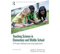 Teaching Science in Elementary and Middle School: A Project-Based Learning Approach (Teaching and Learning in Science Series)