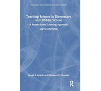 Teaching Science in Elementary and Middle School: A Project-Based Learning Approach (Teaching and Learning in Science Series)