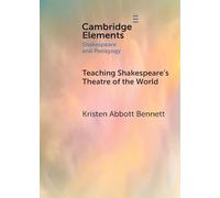 Teaching Shakespeare’s Theatre of the World (Elements in Shakespeare and Pedagogy)