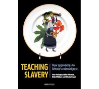 Teaching Slavery: New Approaches to Britain’s Colonial Past