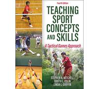 Teaching Sport Concepts and Skills: A Tactical Games Approach