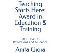 Teaching Starts Here - Award in Education & Training: AET Level 3 Reflections and Guidance