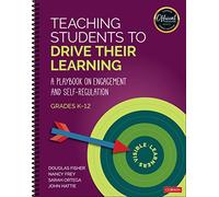 Teaching Students to Drive Their Learning: A Playbook on Engagement and Self-Regulation, K-12 (The Corwin Visible Learning Official Collection)