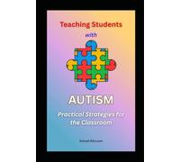 Teaching Students with Autism: Practical Strategies for the Classroom