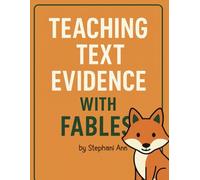 Teaching Text Evidence with Fables: Targeted Practice for Inference, Theme, and Text Evidence