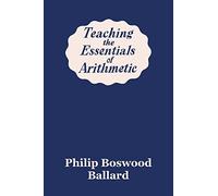 Teaching the Essentials of Arithmetic (Yesterday's Classics)