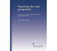 Teaching the new geography: A manual for use with the Frye-Atwood geographical series,