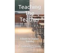 Teaching The Teacher: A Book For Teacher Training