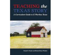 Teaching the Texas Story: A Curriculum Guide to E Pluribus Texas