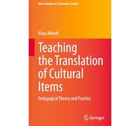 Teaching the Translation of Cultural Items: Pedagogical Theory and Practice (New Frontiers in Translation Studies)