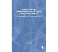 Teaching Through Example-Based Problem Solving (TEPS) in Early Algebra: Contrasting Cases in Elementary Math