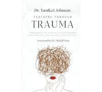 Teaching Through Trauma: Gaining greater self-awareness, emotional regulation, and mental clarity while teaching at inner city schools