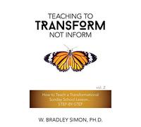 Teaching to Transform Not Inform 2: How to Teach a Transformational Sunday School Lesson...STEP-BY-STEP (Sunday School Teacher Training)