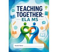 Teaching Together: ELA Success Notebook: A Middle School Companion for Reading, Writing, Vocabulary, Goal Setting, and Academic Success