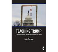 Teaching Trump: Critical Issues in History and Civics Education