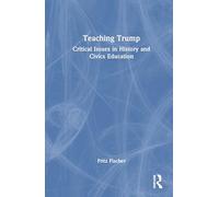 Teaching Trump: Critical Issues in History and Civics Education
