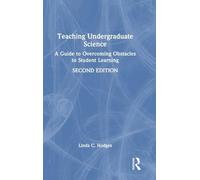 Teaching Undergraduate Science: A Guide to Overcoming Obstacles to Student Learning