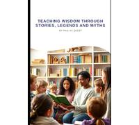 Teaching Wisdom through Story, Legend and Myth: Practical Guide for Teaching Stories: 3 (Spiritual Psychology)