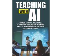 Teaching With Ai: A 29-Day Blueprint to Save Time, Simplify AI, and Future-Proof Your Teaching Practice-One Lesson at a Time