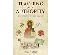 Teaching with Authority: How to Cut Through Doctrinal Confusion & Understand What the Church Really Says
