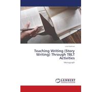 Teaching Writing (Story Writing) Through TBLT Activities: Monograph