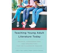Teaching Young Adult Literature Today: Insights, Considerations, and Perspectives for the Classroom Teacher