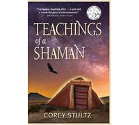 Teachings of a Shaman: A gripping coming of age book bursting with humor, adventure, and magical realism