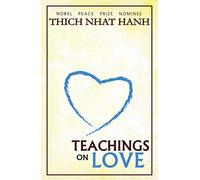 TEACHINGS ON LOVE: A Zen Master’s Guide to Mindfulness and True Happiness