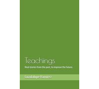 Teachings: Real stories from the past, to improve the future.