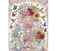 Teacup Gardens: A Relaxing Botanical Coloring Book with Elegant Bouquets, Crystal Chalices, and Enchanting Garden Scenes