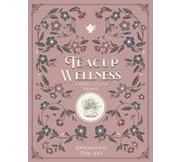 Teacup Wellness: The Cozy Journal for Daily Self-Care & Wellness - Prompts & Affirmations - Perfect for Tea Lovers (Consciousness Made Cozy)