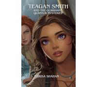 Teagan Smith and The Guardians: Quantum Mysteries: Darker Mysteries. Broken Worlds. New Enemies.
