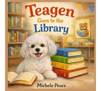 Teagen: Goes to the Library (A Dog Named Teagen)