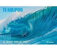 Teahupoo. Surf la grande onda di Tahiti. Ediz. a colori