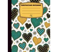 Teal Gold and Black Heart Composition Notebook: Cute Glitter Heart Pattern Journal for Girls, Teens, Students, Teachers, and Writers
