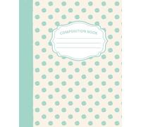 Teal Polka Dot College Ruled Composition Notebook: A Cute Classic Preppy Notebook for School, Notes, Sketching, Journaling & Everyday Writing