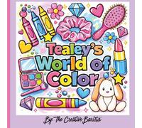 Tealy's World of Color: Finally, My Name! A Personalized Coloring Book for Kids and Adults