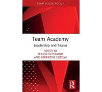 Team Academy: Leadership and Teams (Routledge Focus on Team Academy)