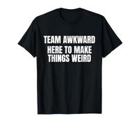 Team Awkward Here To Make Things Weird Funny Saying Humor Camiseta