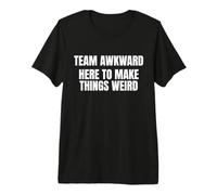 Team Awkward Here To Make Things Weird Funny Saying Humor Camiseta Premium