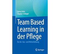 Team Based Learning in der Pflege: für die Aus- und Weiterbildung