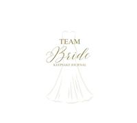 Team Bride Keepsake Journal: A Wedding Day Memory Book for the Bridal Party