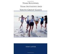 Team Building, Team Initiative and Youth Group Games
