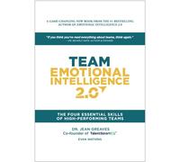 Team Emotional Intelligence 2.0: The Four Essential Skills of High Performing Teams