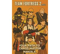 Team Fortress 2 (TF2!): Your Path to Chaos Master!