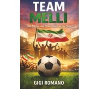 Team Melli: Iran, Politics, and Perseverance on the Pitch