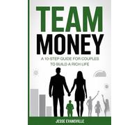 Team Money: A 10-Step Guide for Couples to Build a Rich Life