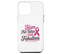 Team No Tatas Still Fabulous Breast Cancer Awareness Carcasa para iPhone 12 Pro Max