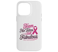 Team No Tatas Still Fabulous Breast Cancer Awareness Carcasa para iPhone 14 Pro Max