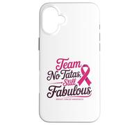 Team No Tatas Still Fabulous Breast Cancer Awareness Carcasa para iPhone 16 Plus